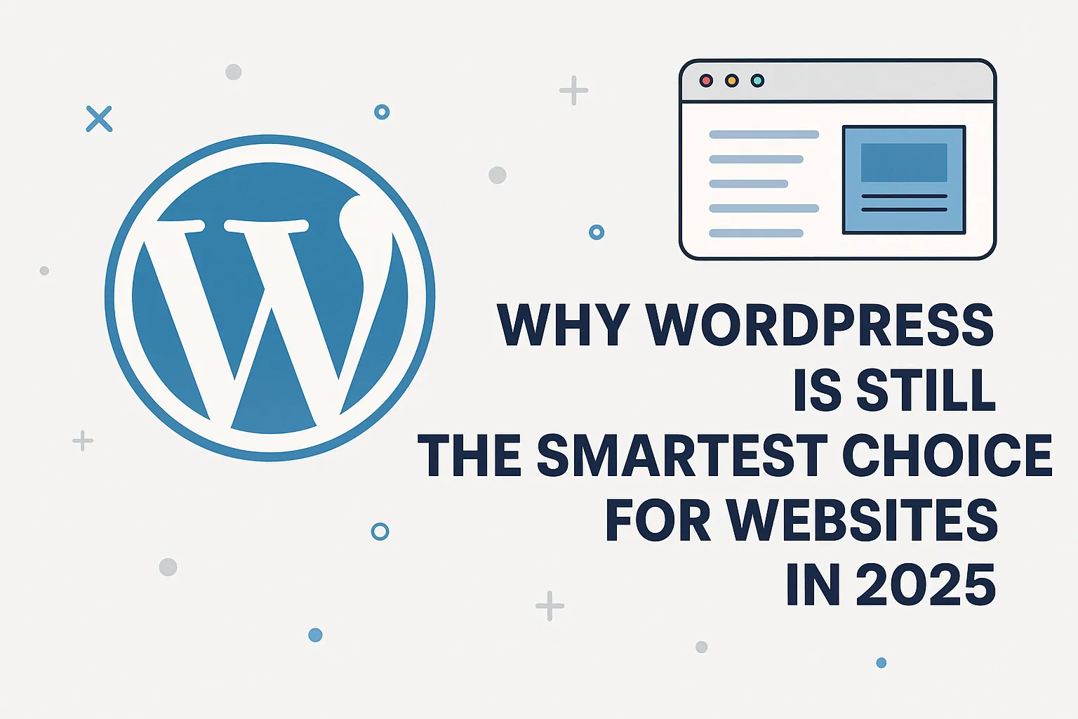 Why WordPress is Still the Smartest Choice for Websites in 2025 - amarwp